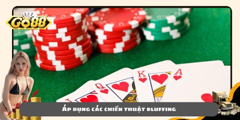 Áp dụng các chiến thuật bluffing