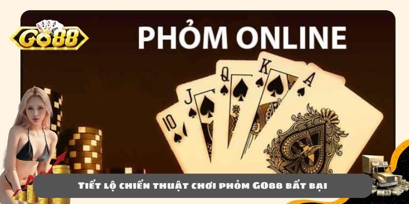 Tiết lộ chiến thuật chơi phỏm GO88 bất bại