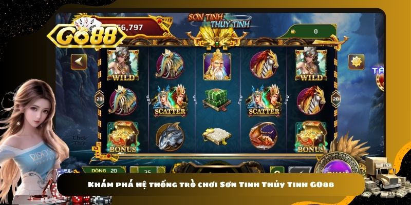 Khám phá hệ thống trò chơi Sơn Tinh Thủy Tinh GO88