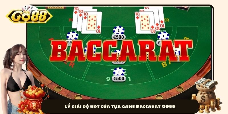 Lý giải độ hot của tựa game Baccarat GO88