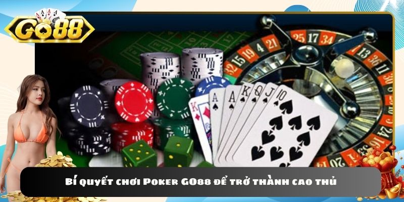 Bí quyết chơi Poker GO88 để trở thành cao thủ