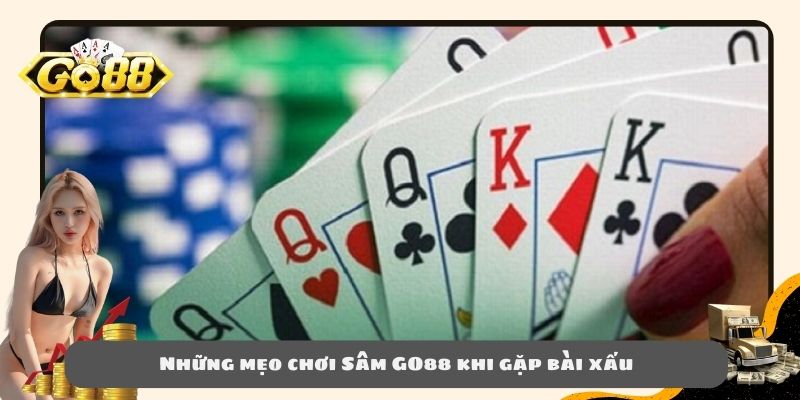 Những mẹo chơi Sâm GO88 khi gặp bài xấu