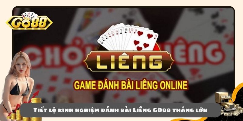 Tiết lộ kinh nghiệm đánh bài Liêng GO88 thắng lớn