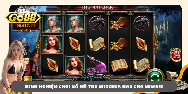 Kinh nghiệm chơi nổ hũ The Witcher hay cho newbie